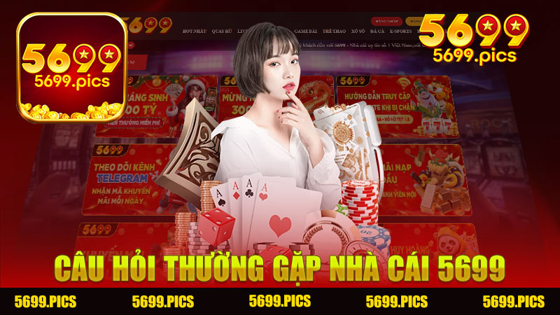 Câu hỏi thường gặp Nhà cái 5699 - Tìm hiểu sâu sắc về nhà cái hàng đầu