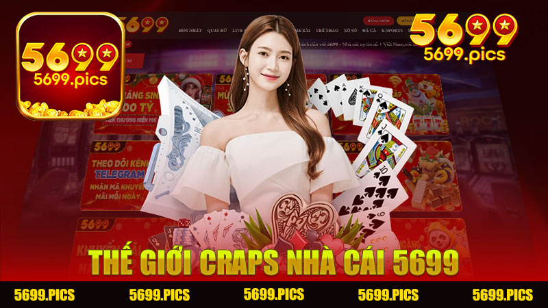 Khám Phá Thế Giới Craps Nhà cái 5699 - Trò Chơi Đầy Kích Thích