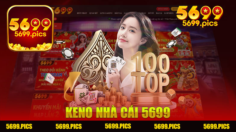 Keno Nhà cái 5699 - Khám Phá Trò Chơi Hấp Dẫn Từ Nhà Cái Nổi Tiếng