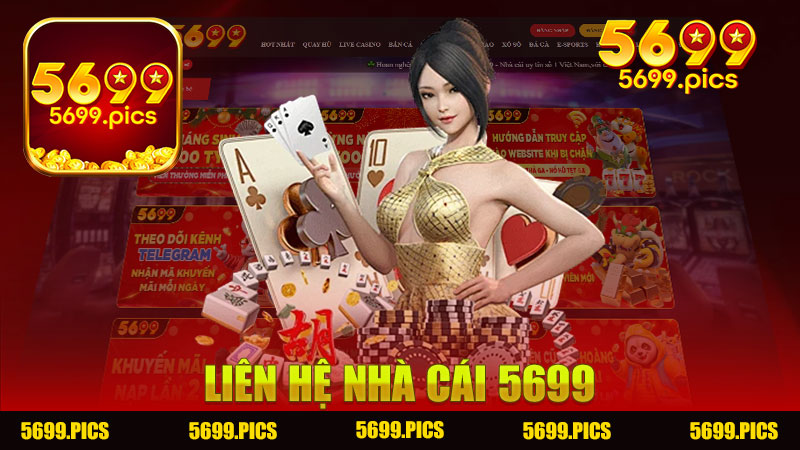 Liên hệ Nhà cái 5699 - Cách tìm hiểu và tham gia dịch vụ tốt nhất