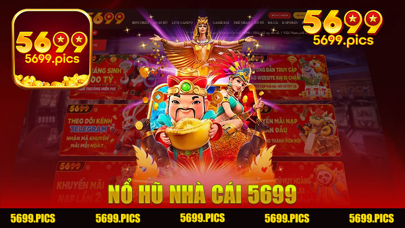 Nổ hũ Nhà cái 5699 - Khám Phá Thế Giới Đầy Hấp Dẫn Của Game Slot