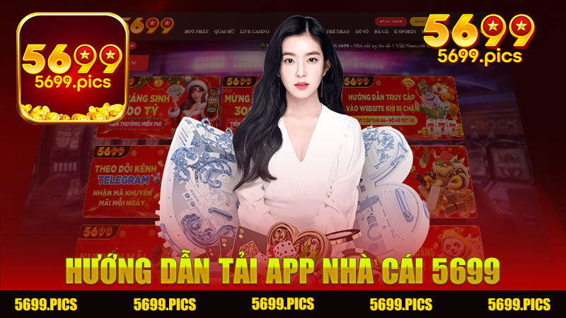 Hướng dẫn tải app Nhà cái 5699 - Trải nghiệm cá cược tuyệt vời trên di động